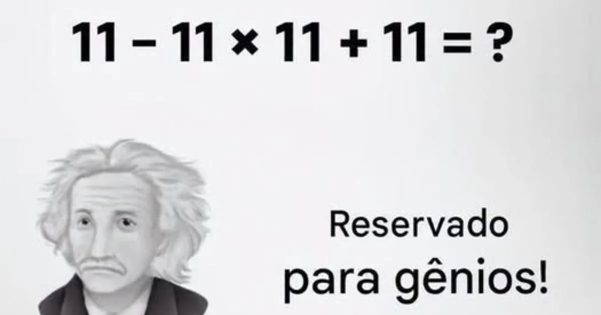 Desafio de matemática: quanto é 11 − 11 × 11 + 11? Descubra a resposta correta